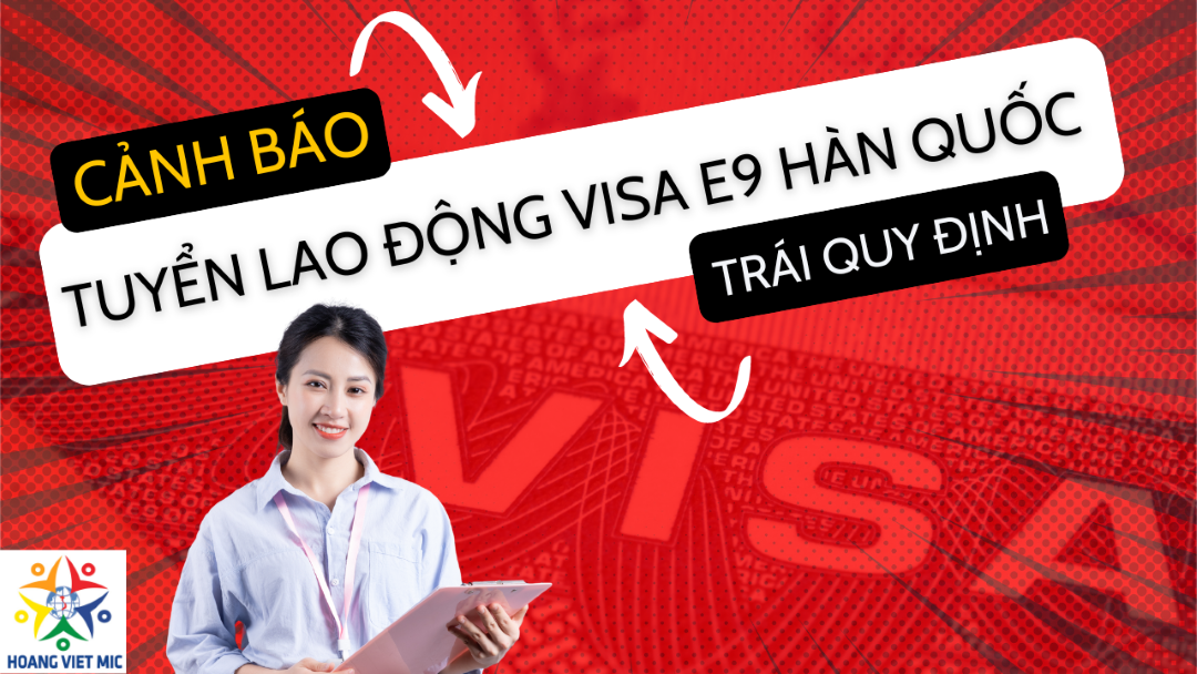 Cảnh báo tuyển lao động diện visa E9 Hàn Quốc trái quy định